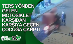 Ters yönden gelen motosiklet karşıdan karşıya geçen çocuğa çarptı