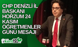 CHP Denizli İl Başkanı Horzum 24 Kasım Öğretmenler Günü mesajı