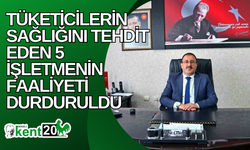 Tüketicilerin sağlığını tehdit eden 5 işletmenin faaliyeti durduruldu