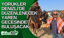 Yörükler Denizli’de düzenlenecek Yaren Gecesinde buluşacak