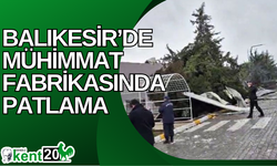 Balıkesir’de mühimmat fabrikasında patlama