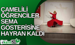 Çamelili öğrenciler sema gösterisine hayran kaldı