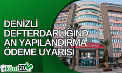 Denizli Defterdarlığından yapılandırma ödeme uyarısı