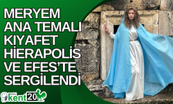 Meryem Ana temalı kıyafet Hierapolis ve Efes’te sergilendi