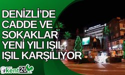 Denizli’de cadde ve sokaklar yeni yılı ışıl ışıl karşılıyor