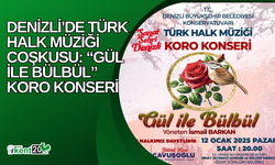 Denizli’de Türk Halk Müziği Coşkusu: “Gül ile Bülbül” Koro Konseri