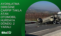 Aydınlatma direğine çarpıp takla atan otomobil hurdaya döndü; 2 yaralı