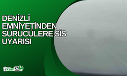 Denizli emniyetinden sürücülere sis uyarısı