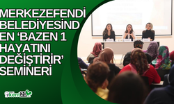 Merkezefendi Belediyesinden ‘Bazen 1 Hayatını Değiştirir’ semineri