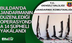 Buldan’da jandarmanın düzenlediği operasyonda 14 şüpheli yakalandı