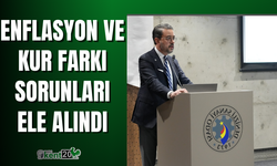 Enflasyon ve Kur Farkı Sorunları Ele Alındı