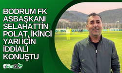 Bodrum FK Asbaşkanı Selahattin Polat, İkinci Yarı İçin İddialı Konuştu