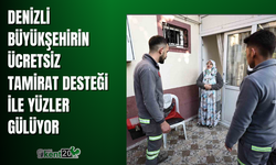 Denizli Büyükşehirin ücretsiz tamirat desteği ile yüzler gülüyor