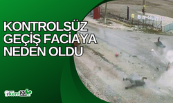 Kontrolsüz geçiş faciaya neden oldu