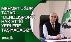 Mehmet Uğur Tatar: "Denizlispor'u Hak Ettiği Yerlere Taşıyacağız"