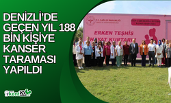 Denizli’de geçen yıl 188 bin kişiye kanser taraması yapıldı