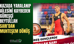Kazada yaralanıp ailesini kaybeden güreşçi Beytullah Sarı’dan muhteşem dönüş