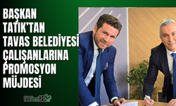 Başkan Tatık’tan Tavas Belediyesi çalışanlarına promosyon müjdesi