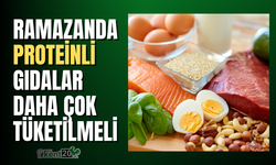 Ramazanda proteinli gıdalar daha çok tüketilmeli