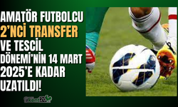 Amatör Futbolcu 2’nci Transfer ve Tescil Dönemi’nin 14 Mart 2025’e kadar uzatıldı!