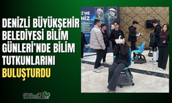 Denizli Büyükşehir Belediyesi Bilim Günleri’nde bilim tutkunlarını buluşturdu