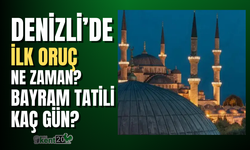 Ramazan Ayı ne zaman başlıyor, Denizli'de ilk oruç ne zaman?