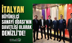 İTALYAN BÜYÜKELÇİ SANAYİ ODASI’NIN DAVETLİSİ OLARAK DENİZLİ’DE!