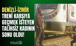 Denizli-İzmir treni talihsiz kadının sonu oldu!