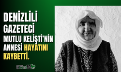 Gazeteci  Mutlu Kelişti’nin annesi hayatını kaybetti.