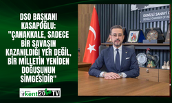 DSO Başkanı Kasapoğlu; "Çanakkale, sadece bir savaşın kazanıldığı yer değil, bir milletin yeniden doğuşunun simgesidir"