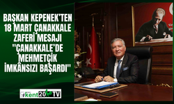 Başkan Kepenek, "Çanakkale Zaferi, Türk milletinin tarih sahnesinde yeniden şahlanışıdır"