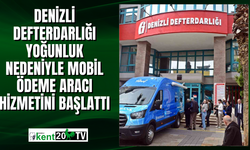 Denizli Defterdarlığı yoğunluk nedeniyle mobil ödeme aracı hizmetini başlattı