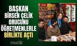 Başkan Çelik orucunu öğretmenlerle birlikte açtı