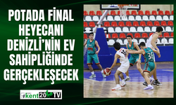 Potada final heyecanı Denizli’nin ev sahipliğinde gerçekleşecek