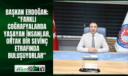 Başkan Erdoğan; "Farklı coğrafyalarda yaşayan insanlar, ortak bir sevinç etrafında buluşuyorlar"