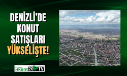 Denizli’de konut satışları arttı