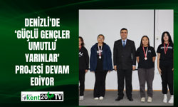 Denizli’de ‘Güçlü Gençler Umutlu Yarınlar’ projesi devam ediyor