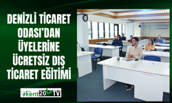 Denizli Ticaret Odası’dan üyelerine ücretsiz dış ticaret eğitimi