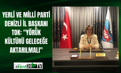 Yerli ve Milli Parti Denizli İl Başkanı Tok: "Yörük Kültürü Geleceğe Aktarılmalı"
