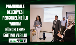 Pamukkale Belediyesi Personeline İlk Yardım Güncelleme Eğitimi Verildi