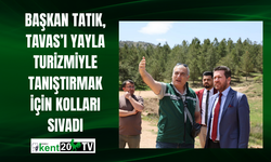 Başkan Tatık, Tavas’ı yayla turizmiyle tanıştırmak için kolları sıvadı