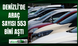 Denizli’de araç sayısı 553 bini aştı