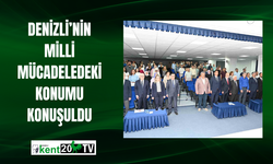 Denizli’nin Milli Mücadeledeki konumu konuşuldu