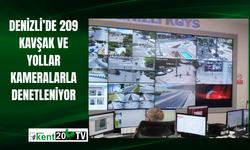 Denizli’de 209 kavşak ve yollar kameralarla denetleniyor