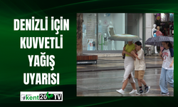 Denizli için kuvvetli yağış uyarısı