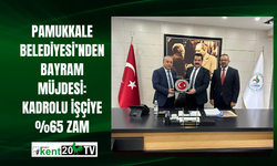 Pamukkale Belediyesi’nden Bayram Müjdesi: Kadrolu İşçiye %65 Zam