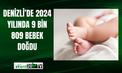 Denizli’de 2024 yılında 9 bin 809 bebek doğdu