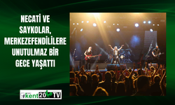 Necati ve Saykolar, Merkezefendililere unutulmaz bir gece yaşattı