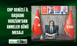 CHP Denizli İl Başkanı Horzum'dan Anneler Günü mesajı