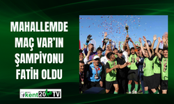 Mahallemde Maç Var’ın şampiyonu Fatih oldu